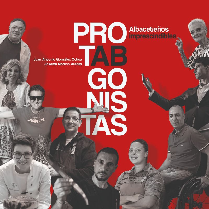 “ProtABgonistas. Albaceteños imprescindibles”
